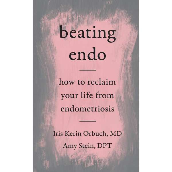 Beating Endo: How to Reclaim Your Life from Endometriosis